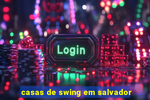 casas de swing em salvador